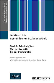 Jahrbuch der Systemischen Sozialen Arbeit. Band 1. Soziale Arbeit digital: Von der Website bis zur Demokratie