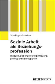 Soziale Arbeit als Beziehungsprofession