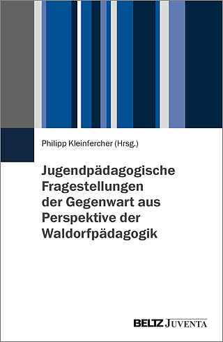 Jugendpädagogische Fragestellungen der Gegenwart aus Perspektive der Waldorfpädagogik