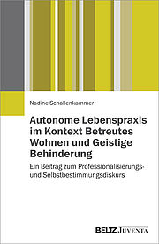 Autonome Lebenspraxis im Kontext Betreutes Wohnen und Geistige Behinderung