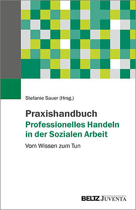 Praxishandbuch Professionelles Handeln in der Sozialen Arbeit