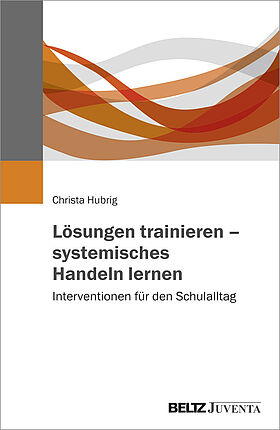 Lösungen trainieren – systemisches Handeln lernen