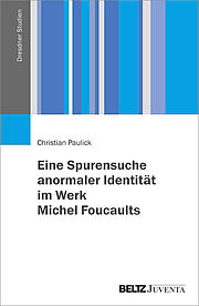 Eine Spurensuche anormaler Identität im Werk Michel Foucaults