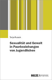 Sexualität und Gewalt in Paarbeziehungen von Jugendlichen