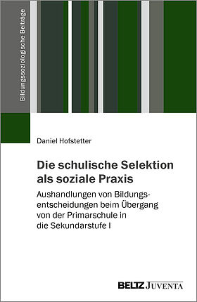 Die schulische Selektion als soziale Praxis