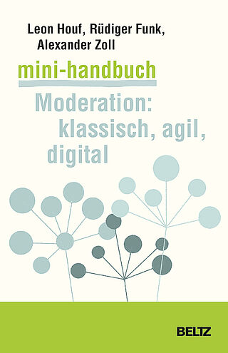 Mini-Handbuch Moderation: klassisch, agil, digital