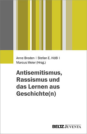 Antisemitismus, Rassismus und das Lernen aus Geschichte(n)