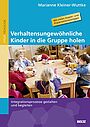 Verhaltensungewöhnliche Kinder in die Gruppe holen