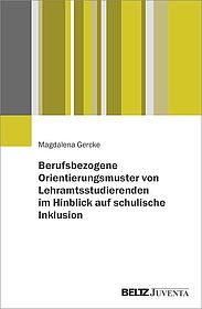 Berufsbezogene Orientierungsmuster von Lehramtsstudierenden im Hinblick auf schulische Inklusion