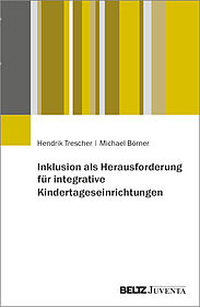 Inklusion als Herausforderung für integrative Kindertageseinrichtungen