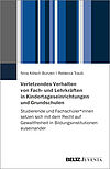 Verletzendes Verhalten von Fach- und Lehrkräften in Kindertageseinrichtungen und Grundschulen