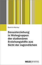 Sexualerziehung in Wohngruppen der stationären Erziehungshilfe aus Sicht der Jugendlichen