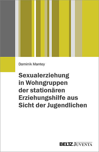 Sexualerziehung in Wohngruppen der stationären Erziehungshilfe aus Sicht der Jugendlichen