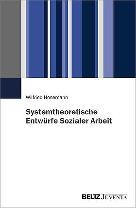 Systemtheoretische Entwürfe Sozialer Arbeit