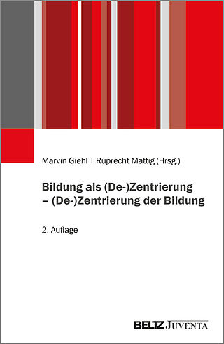 Bildung als (De-)Zentrierung – (De-)Zentrierung der Bildung