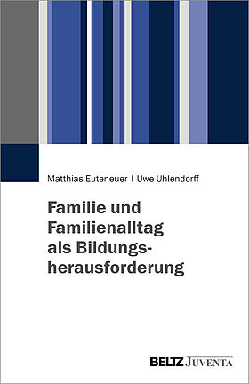 Familie und Familienalltag als Bildungsherausforderung