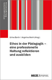 Ethos in der Pädagogik – eine professionelle Haltung reflektieren und ausbilden