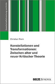 Konstellationen und Transformationen: Zwischen alter und neuer Kritischer Theorie