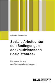 Soziale Arbeit unter den Bedingungen des »aktivierenden Sozialstaates«