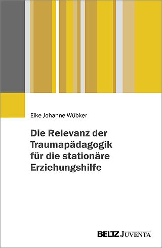 Die Relevanz der Traumapädagogik für die stationäre Erziehungshilfe