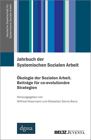 Jahrbuch der Systemischen Sozialen Arbeit. Band 2. Ökologie der Sozialen Arbeit. Beiträge für co-evolutionäre Strategien