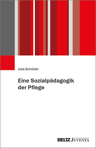 Eine Sozialpädagogik der Pflege