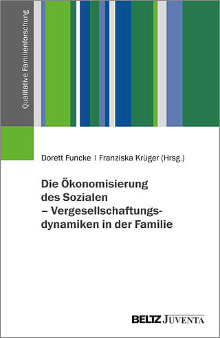 Die Ökonomisierung des Sozialen – Vergesellschaftungsdynamiken in der Familie