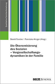 Die Ökonomisierung des Sozialen – Vergesellschaftungsdynamiken in der Familie