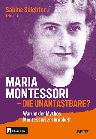 Maria Montessori – die Unantastbare?