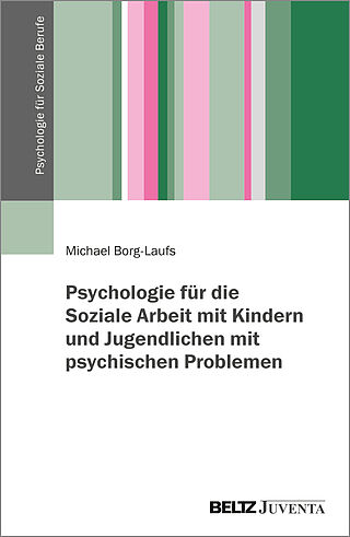 Psychologie für die Arbeit mit Kindern und Jugendlichen mit psychischen Problemen