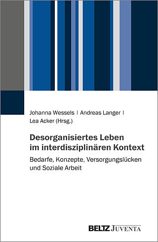 Desorganisiertes Leben im interdisziplinären Kontext