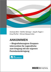 ANKOMMEN – Biografiebezogene Gruppenintervention für Jugendliche zum Umgang mit der eigenen Fremdunterbringung