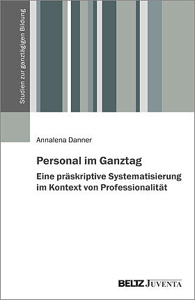 Personal im Ganztag – Eine präskriptive Systematisierung im Kontext von Professionalität