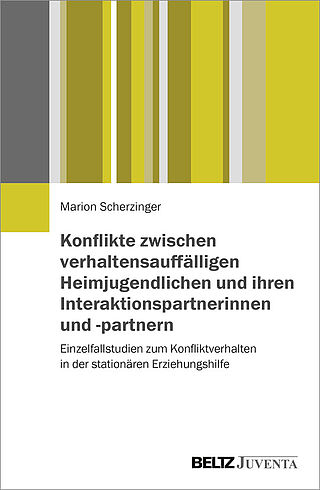 Konflikte zwischen verhaltensauffälligen Heimjugendlichen und ihren Interaktionspartnerinnen und -partnern