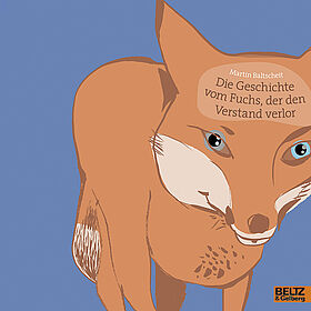 Die Geschichte vom Fuchs, der den Verstand verlor