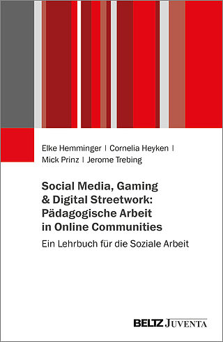 Social Media, Gaming & Digital Streetwork: Pädagogische Arbeit in Online Communities