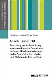 Abschlussbericht – Forschung zur Aufarbeitung von sexualisierter Gewalt und anderen Missbrauchsformen in der Evangelischen Kirche und Diakonie in Deutschland