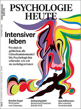 Psychologie Heute 12/2023: Intensiver leben