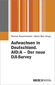 Aufwachsen in Deutschland. AID:A - Der neue DJI-Survey