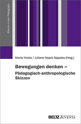 Bewegungen denken – Pädagogisch-anthropologische Skizzen