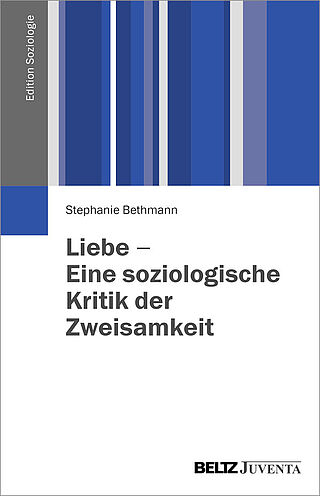 Liebe - Eine soziologische Kritik der Zweisamkeit