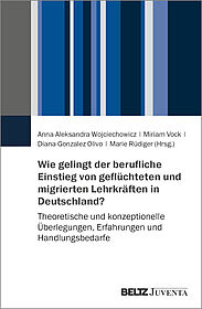 Wie gelingt der berufliche Einstieg von geflüchteten und migrierten Lehrkräften in Deutschland?