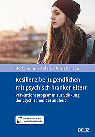 Resilienz bei Jugendlichen mit psychisch kranken Eltern