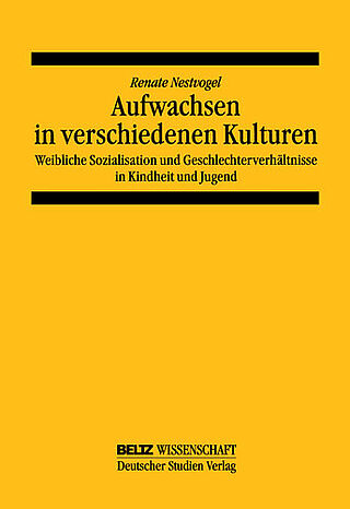 Aufwachsen in verschiedenen Kulturen: Weibliche Sozialisation und Geschlechterverhältnis in Kindheit und Jugend