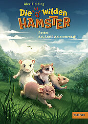 Die wilden Hamster. Rettet das Schlüsselblumental!