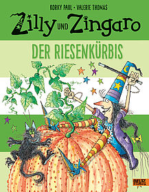 Zilly und Zingaro. Der Riesenkürbis