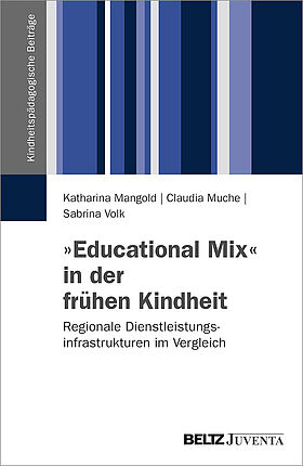 »Educational Mix« in der frühen Kindheit