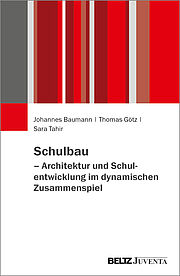 Schulbau – Architektur und Schulentwicklung im dynamischen Zusammenspiel