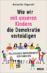 Wie wir mit unseren Kindern die Demokratie verteidigen