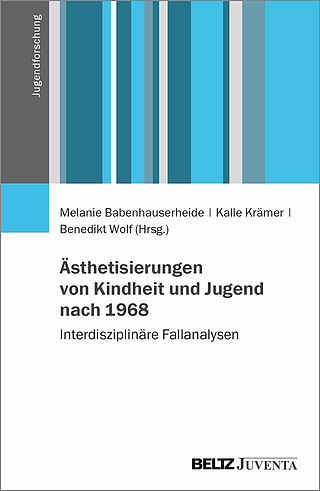 Ästhetisierungen von Kindheit und Jugend nach 1968